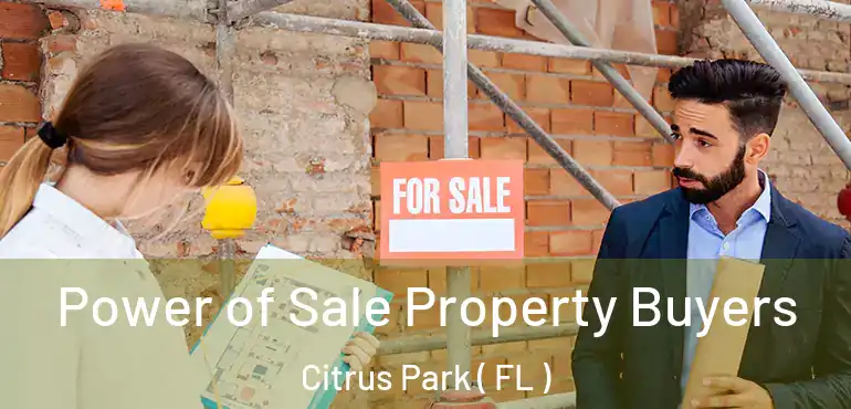  Power of Sale Property Buyers Citrus Park ( FL )