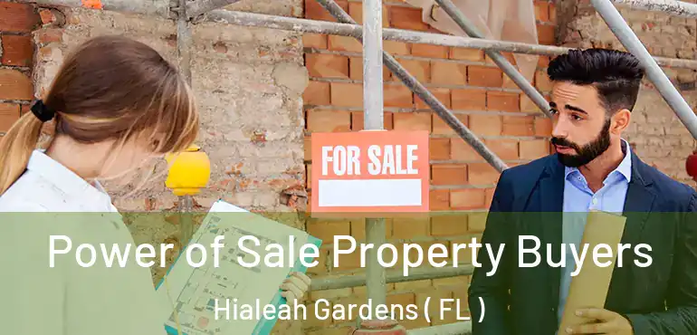  Power of Sale Property Buyers Hialeah Gardens ( FL )