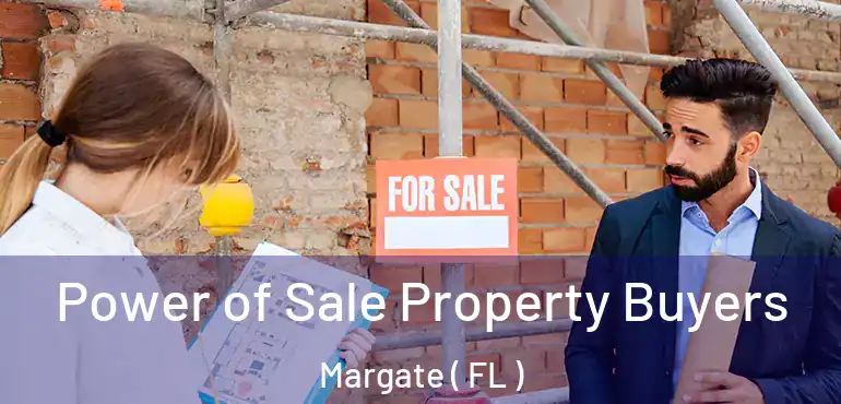  Power of Sale Property Buyers Margate ( FL )