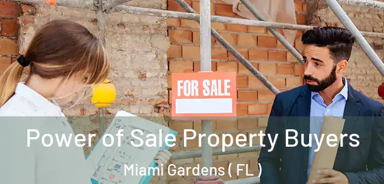  Power of Sale Property Buyers Miami Gardens ( FL )