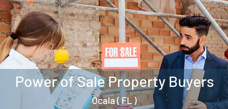  Power of Sale Property Buyers Ocala ( FL )