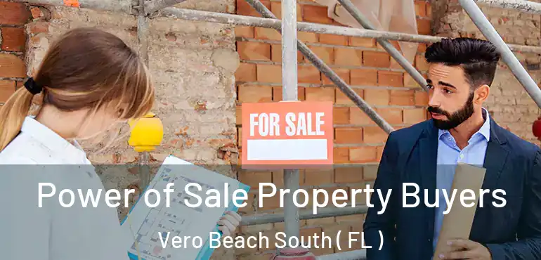  Power of Sale Property Buyers Vero Beach South ( FL )