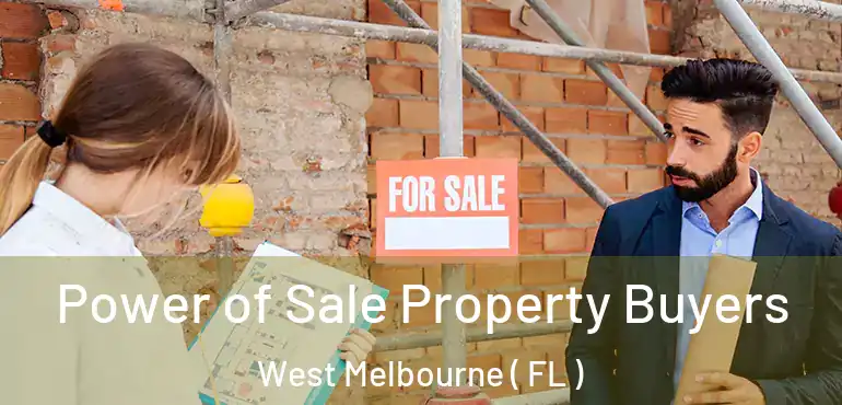  Power of Sale Property Buyers West Melbourne ( FL )