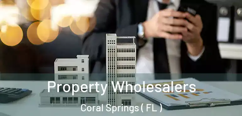  Property Wholesalers Coral Springs ( FL )