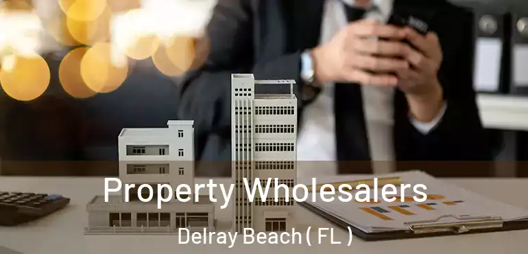  Property Wholesalers Delray Beach ( FL )
