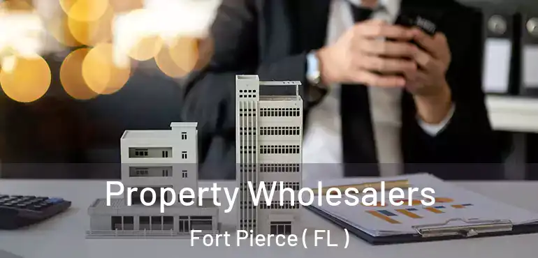  Property Wholesalers Fort Pierce ( FL )