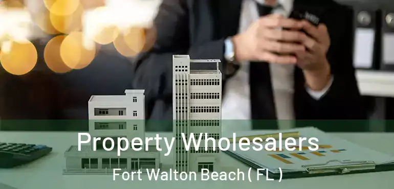  Property Wholesalers Fort Walton Beach ( FL )