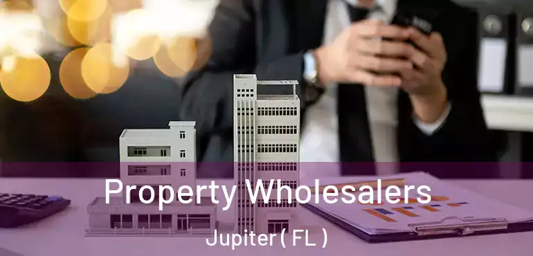  Property Wholesalers Jupiter ( FL )