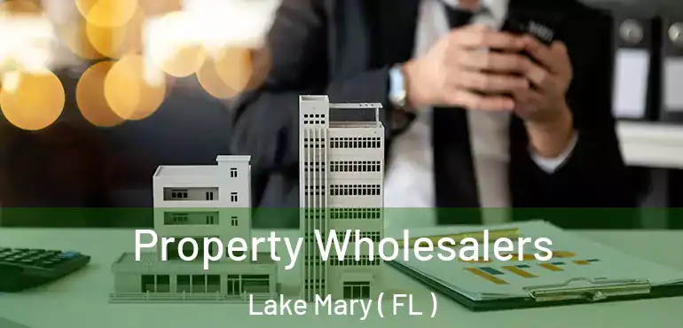  Property Wholesalers Lake Mary ( FL )