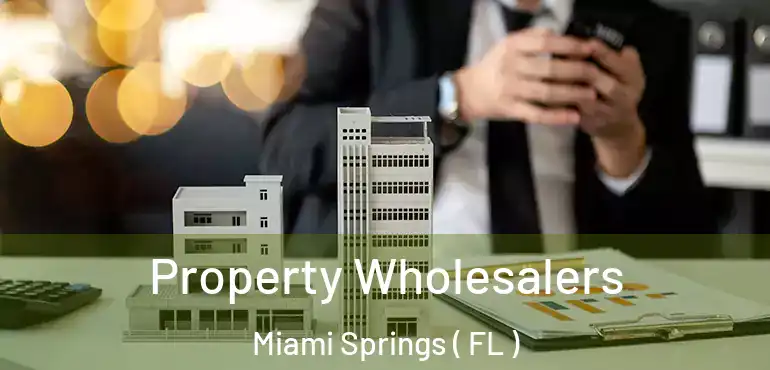  Property Wholesalers Miami Springs ( FL )