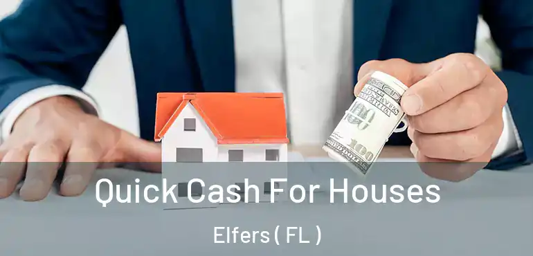  Quick Cash For Houses Elfers ( FL )