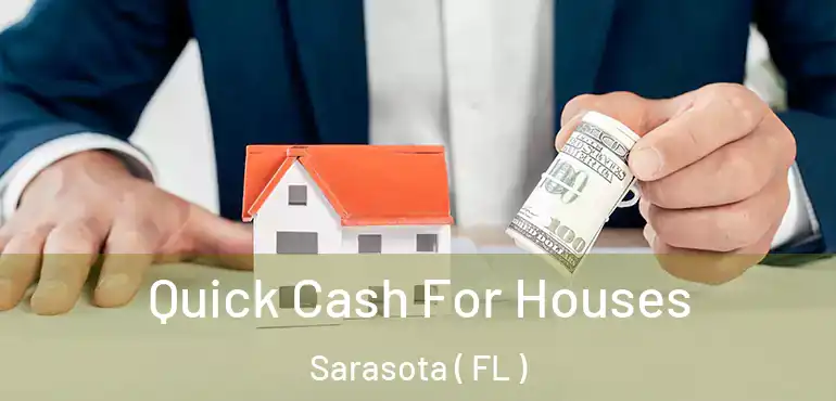  Quick Cash For Houses Sarasota ( FL )