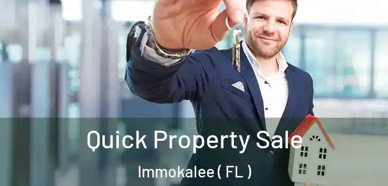 Quick Property Sale Immokalee ( FL )