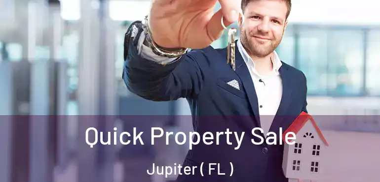  Quick Property Sale Jupiter ( FL )