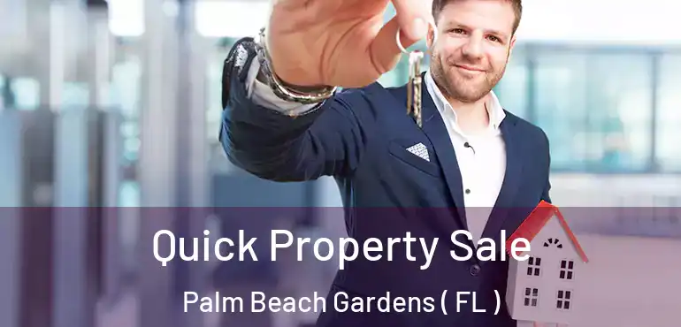  Quick Property Sale Palm Beach Gardens ( FL )