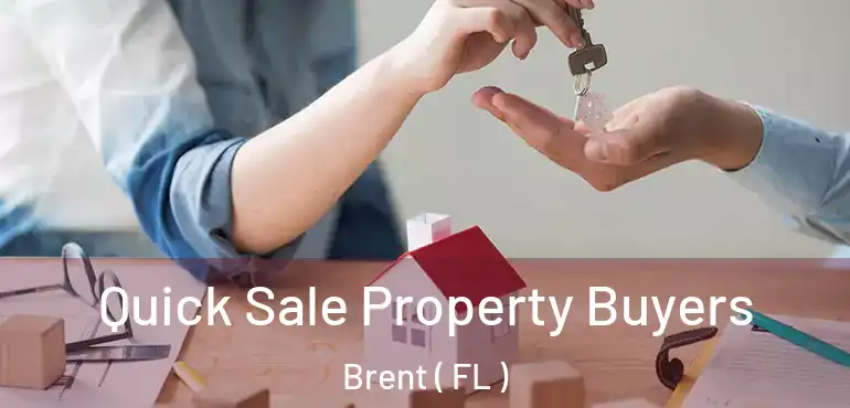  Quick Sale Property Buyers Brent ( FL )