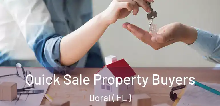 Quick Sale Property Buyers Doral ( FL )