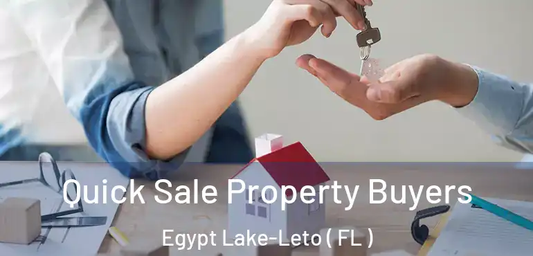  Quick Sale Property Buyers Egypt Lake-Leto ( FL )