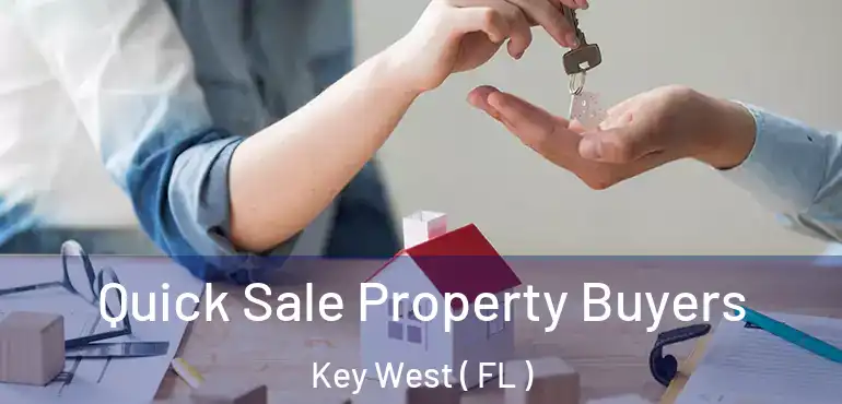  Quick Sale Property Buyers Key West ( FL )