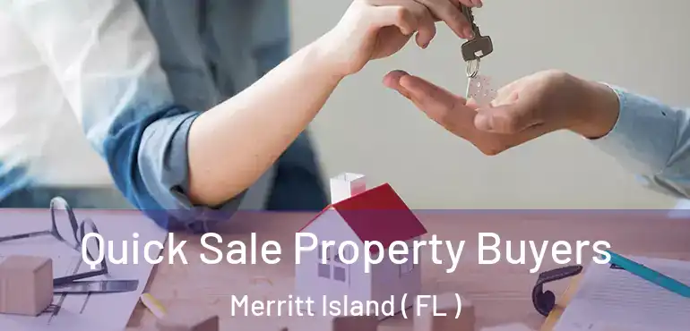  Quick Sale Property Buyers Merritt Island ( FL )