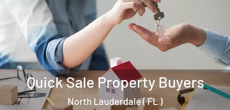 Quick Sale Property Buyers North Lauderdale ( FL )