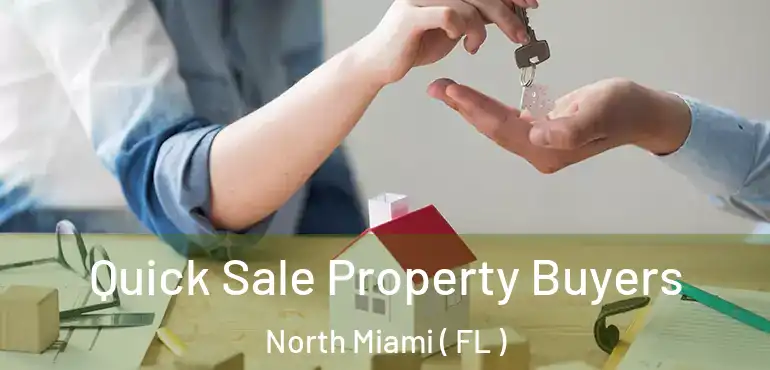  Quick Sale Property Buyers North Miami ( FL )