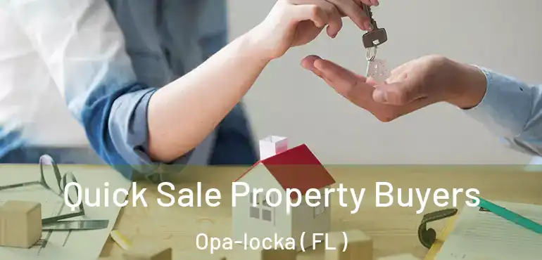  Quick Sale Property Buyers Opa-locka ( FL )