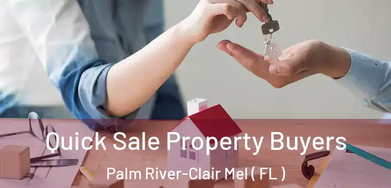  Quick Sale Property Buyers Palm River-Clair Mel ( FL )