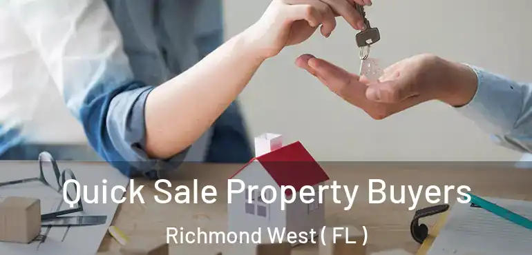  Quick Sale Property Buyers Richmond West ( FL )