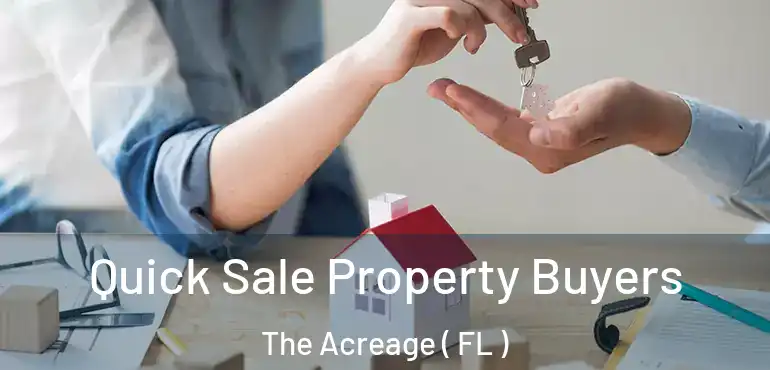  Quick Sale Property Buyers The Acreage ( FL )