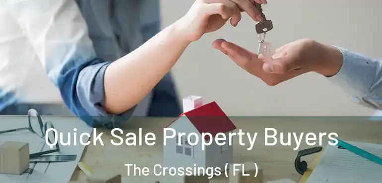  Quick Sale Property Buyers The Crossings ( FL )