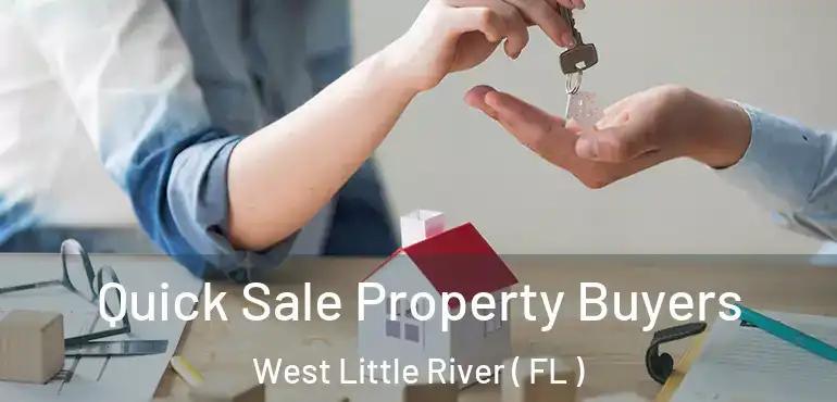  Quick Sale Property Buyers West Little River ( FL )
