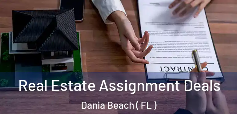 Real Estate Assignment Deals Dania Beach ( FL )