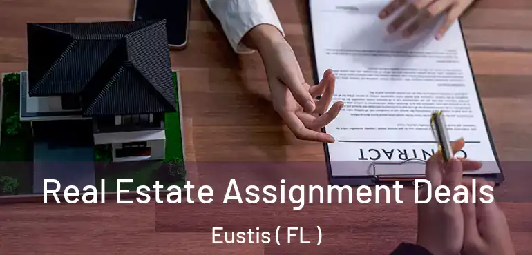  Real Estate Assignment Deals Eustis ( FL )