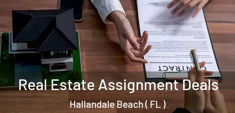  Real Estate Assignment Deals Hallandale Beach ( FL )