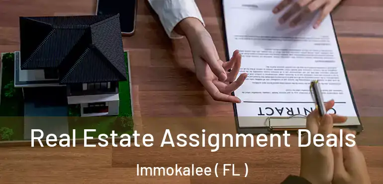  Real Estate Assignment Deals Immokalee ( FL )