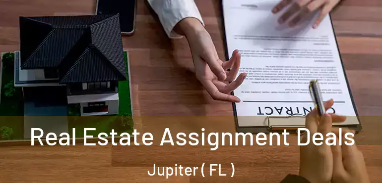 Real Estate Assignment Deals Jupiter ( FL )