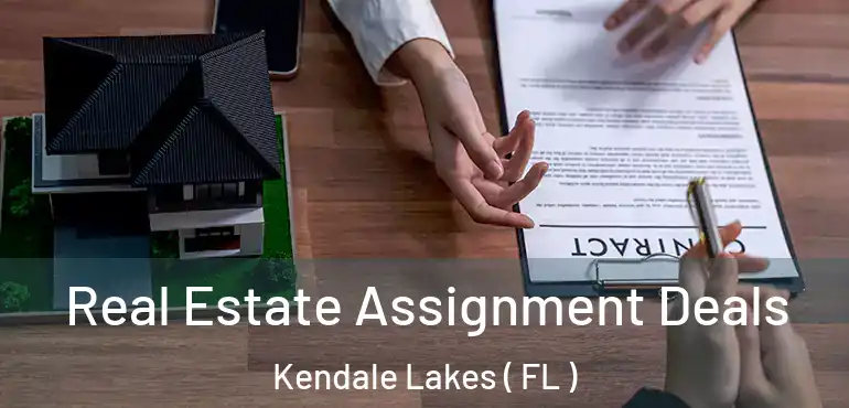  Real Estate Assignment Deals Kendale Lakes ( FL )