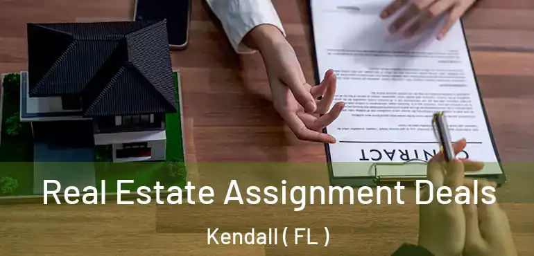  Real Estate Assignment Deals Kendall ( FL )