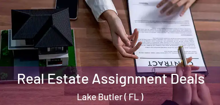  Real Estate Assignment Deals Lake Butler ( FL )