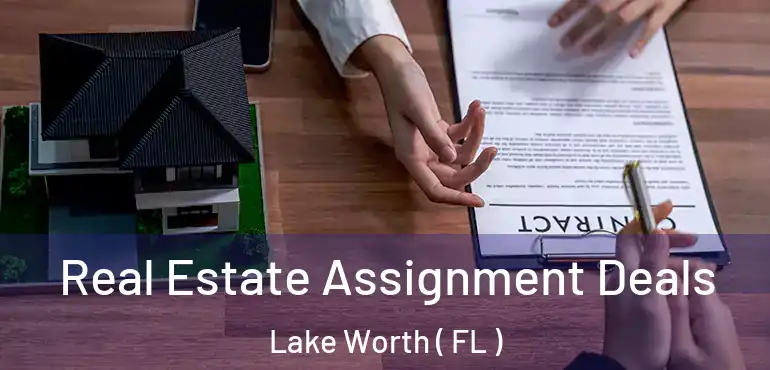  Real Estate Assignment Deals Lake Worth ( FL )