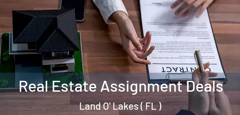  Real Estate Assignment Deals Land O' Lakes ( FL )