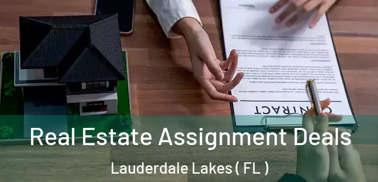  Real Estate Assignment Deals Lauderdale Lakes ( FL )