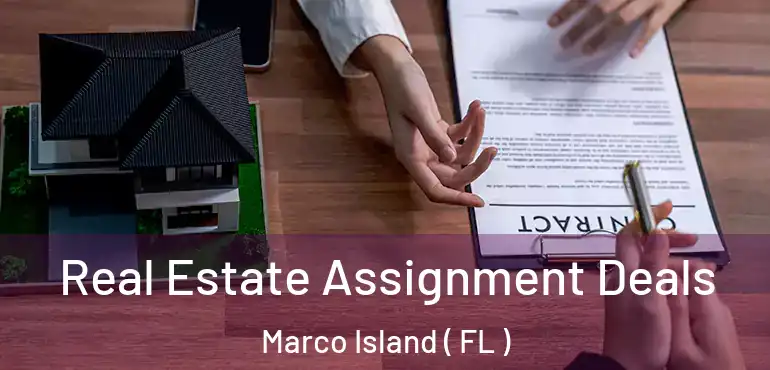  Real Estate Assignment Deals Marco Island ( FL )