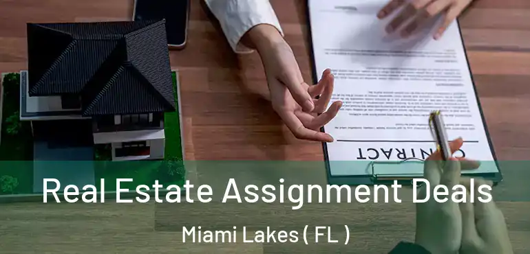 Real Estate Assignment Deals Miami Lakes ( FL )