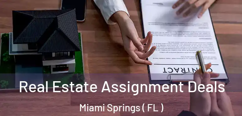  Real Estate Assignment Deals Miami Springs ( FL )
