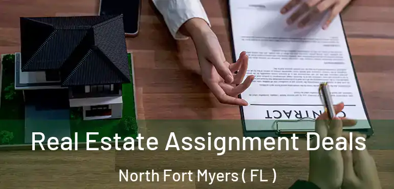 Real Estate Assignment Deals North Fort Myers ( FL )