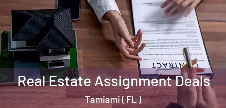  Real Estate Assignment Deals Tamiami ( FL )