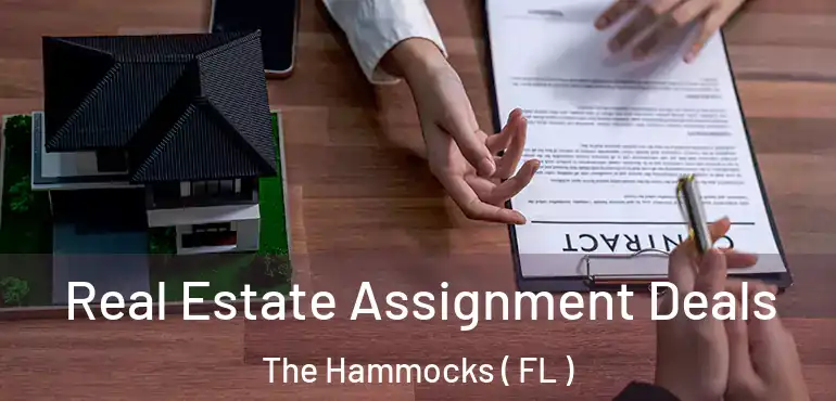  Real Estate Assignment Deals The Hammocks ( FL )