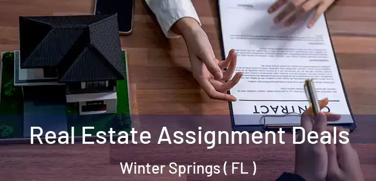  Real Estate Assignment Deals Winter Springs ( FL )